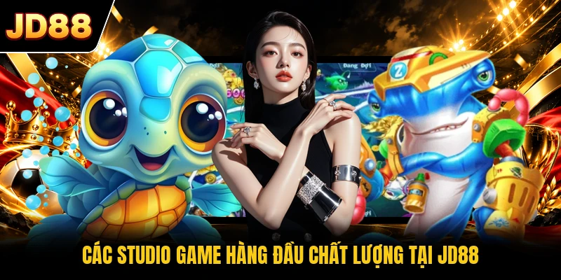 Các studio game hàng đầu chất lượng tại JD88