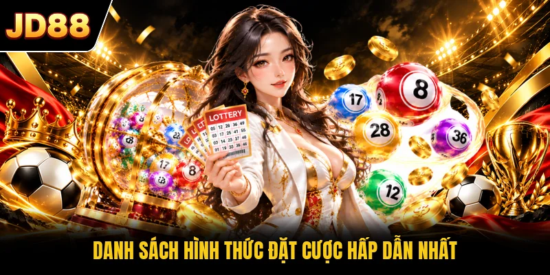 Danh sách hình thức đặt cược hấp dẫn nhất
