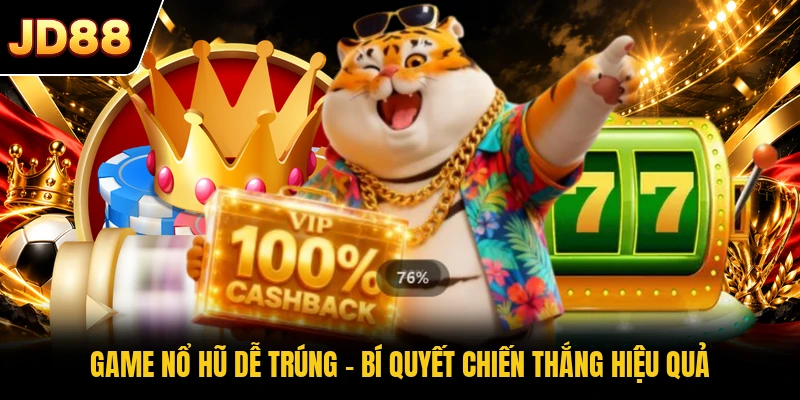 Game nổ hũ dễ trúng