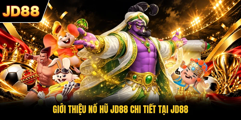 Giới thiệu nổ hũ JD88 chi tiết tại JD88