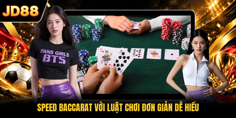 Speed Baccarat với luật chơi đơn giản dễ hiểu